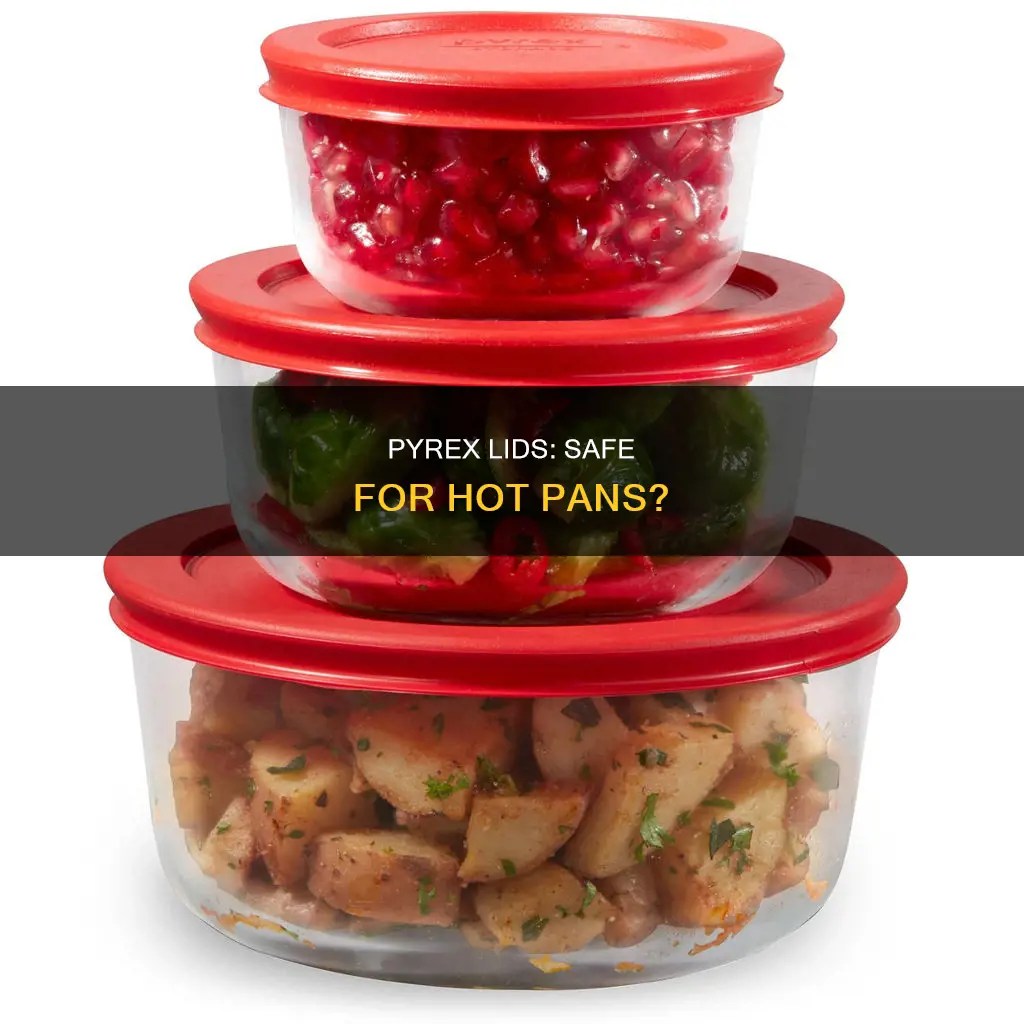 can you put pyrex lid on hot pan
