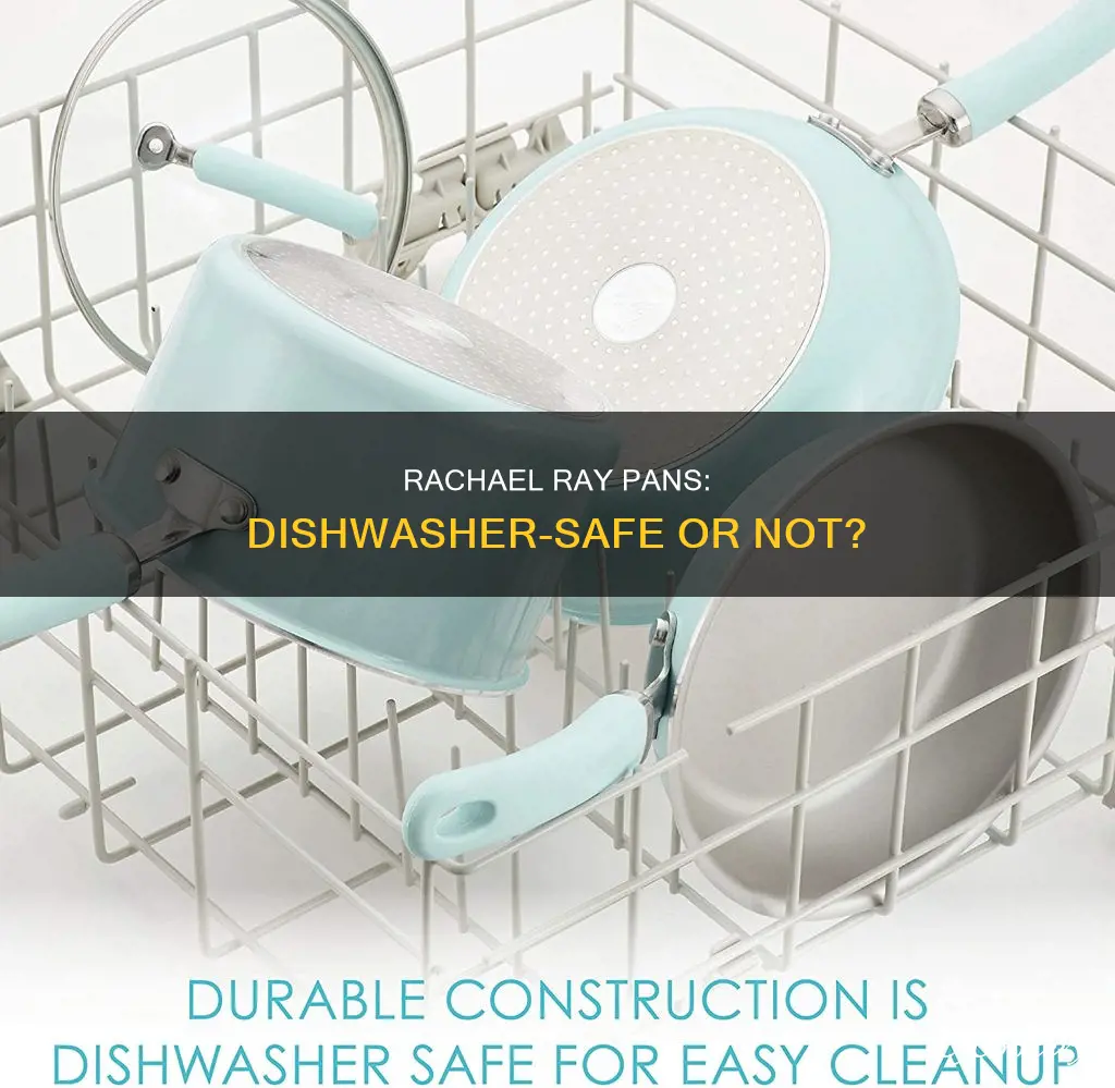 can you put rachael ray pans in the dishwasher