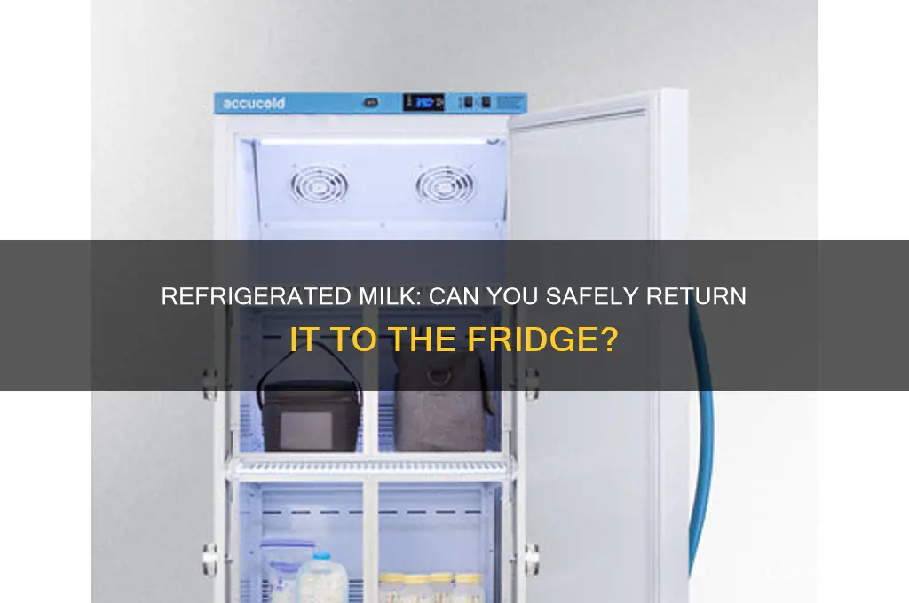 can you put refrigerated milk back in the fridge
