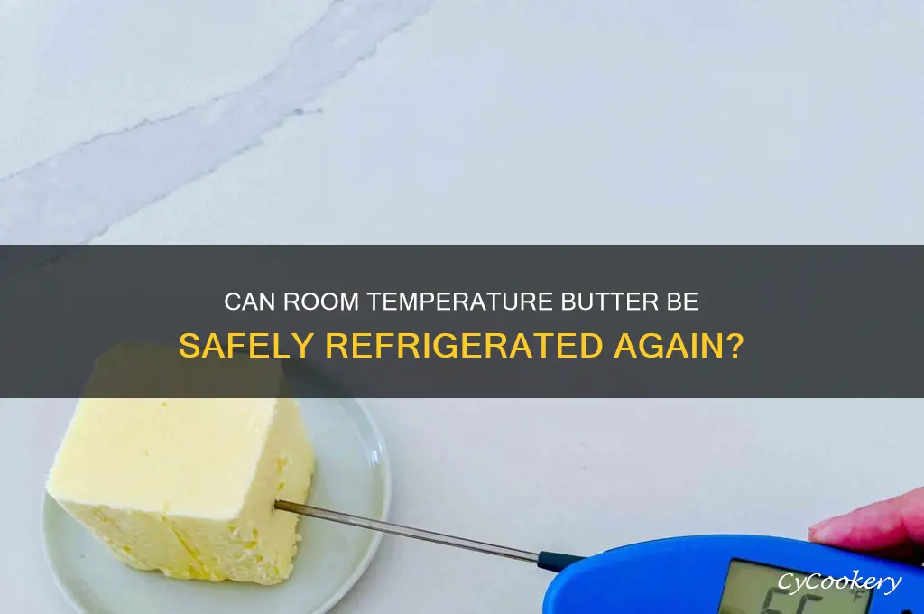 can you put room temperature butter back in the refrigerator