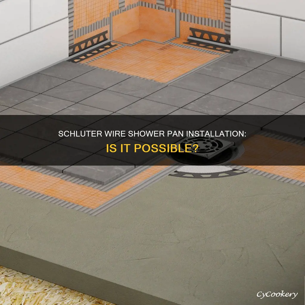 can you put schluter wire in the shower pan