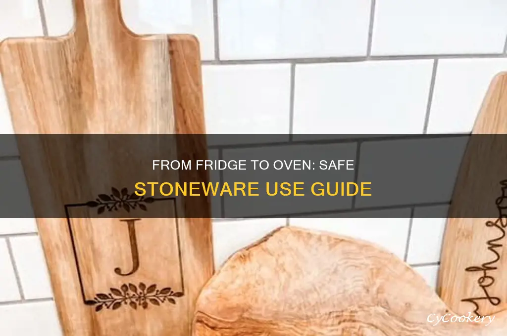 can you put stoneware from refrigerator to oven
