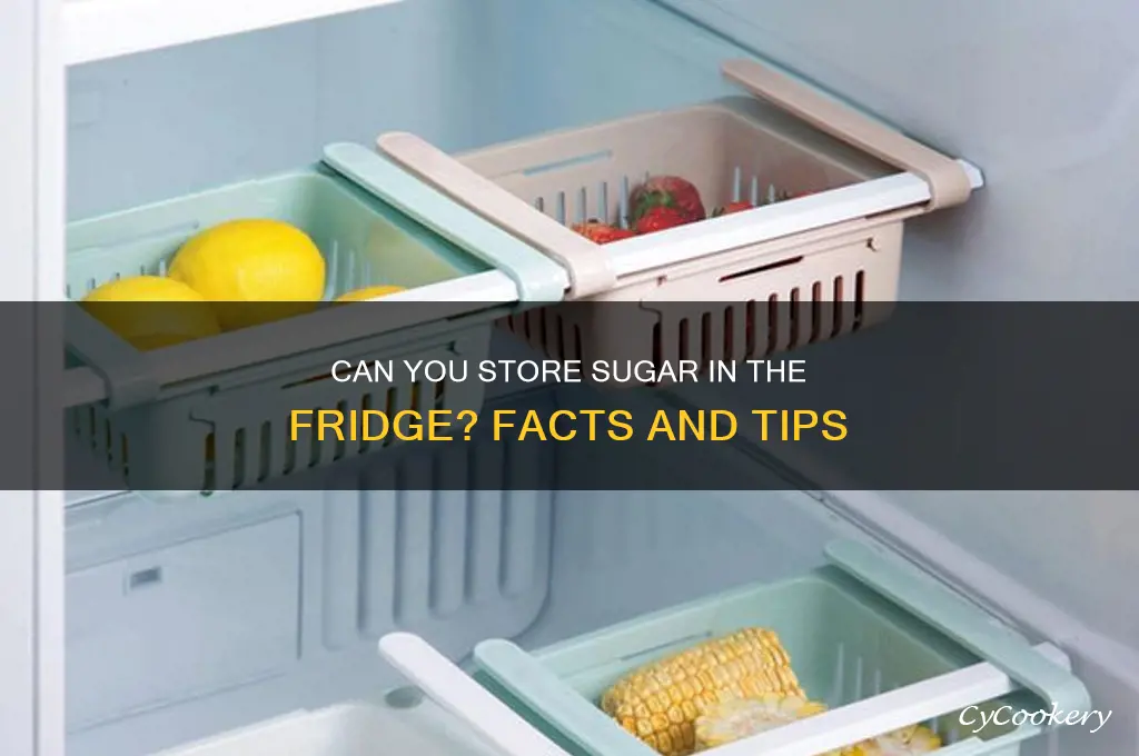 can you put sugar in a refrigerator