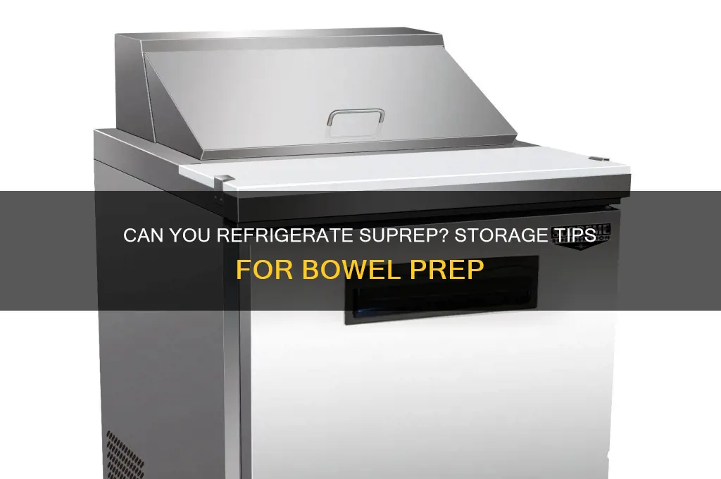 can you put suprep in refrigerator