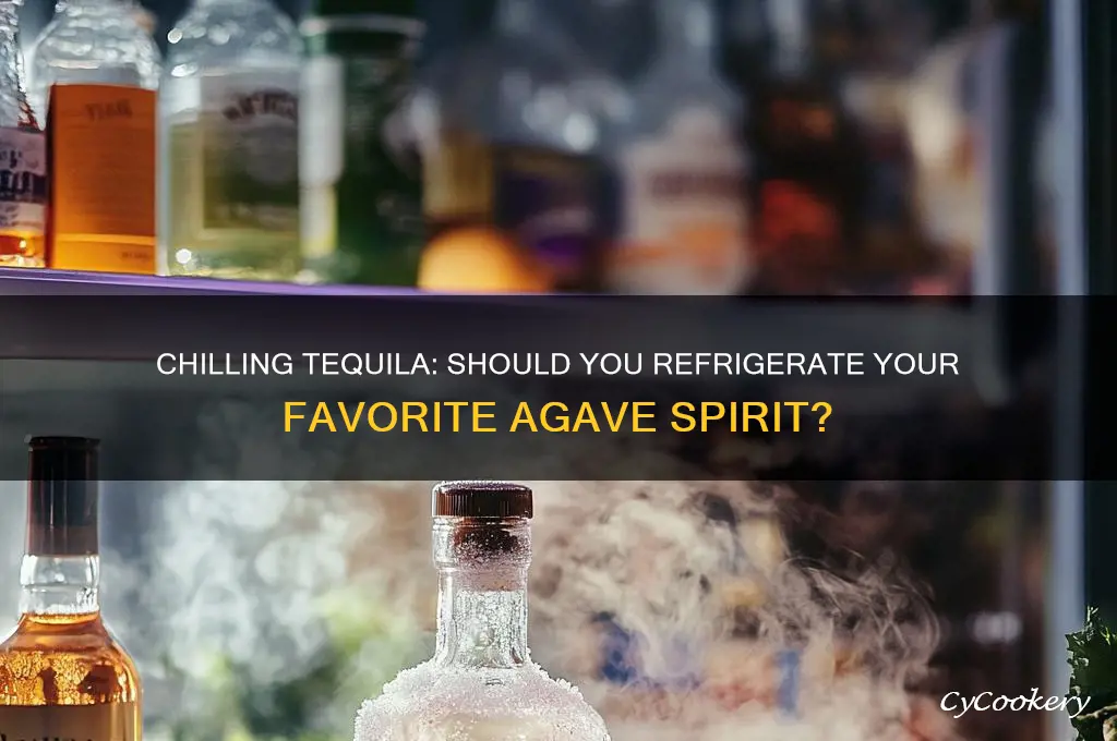 can you put tequila in refrigerator