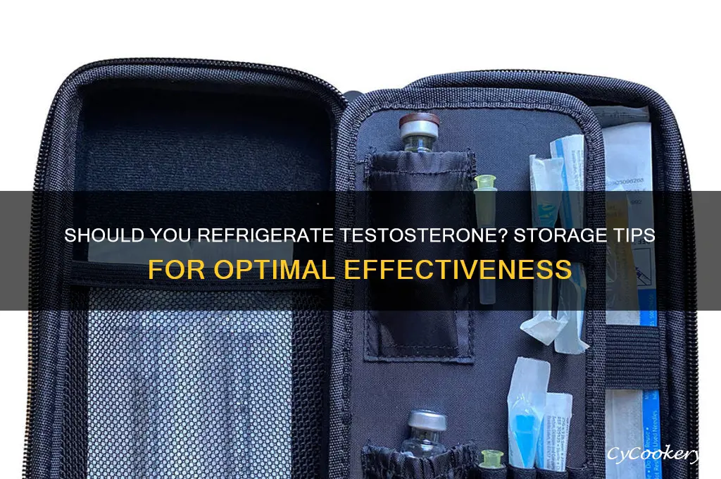 can you put testosterone in the refrigerator