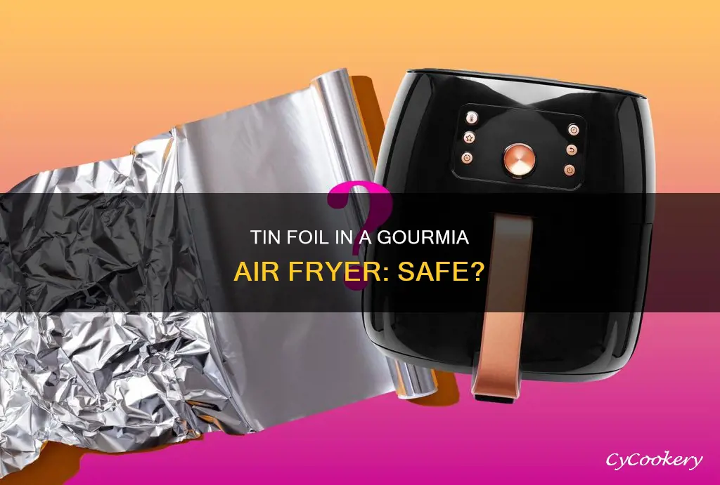 can you put tin foil in a gourmia air fryer