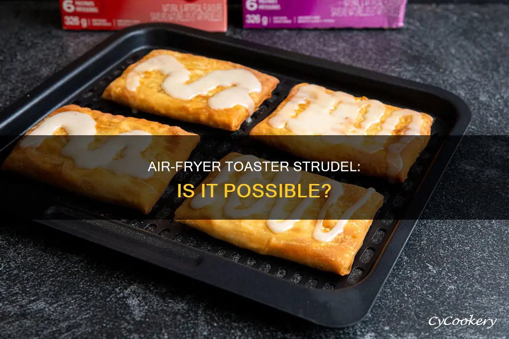 can you put toaster strudel in the air fryer