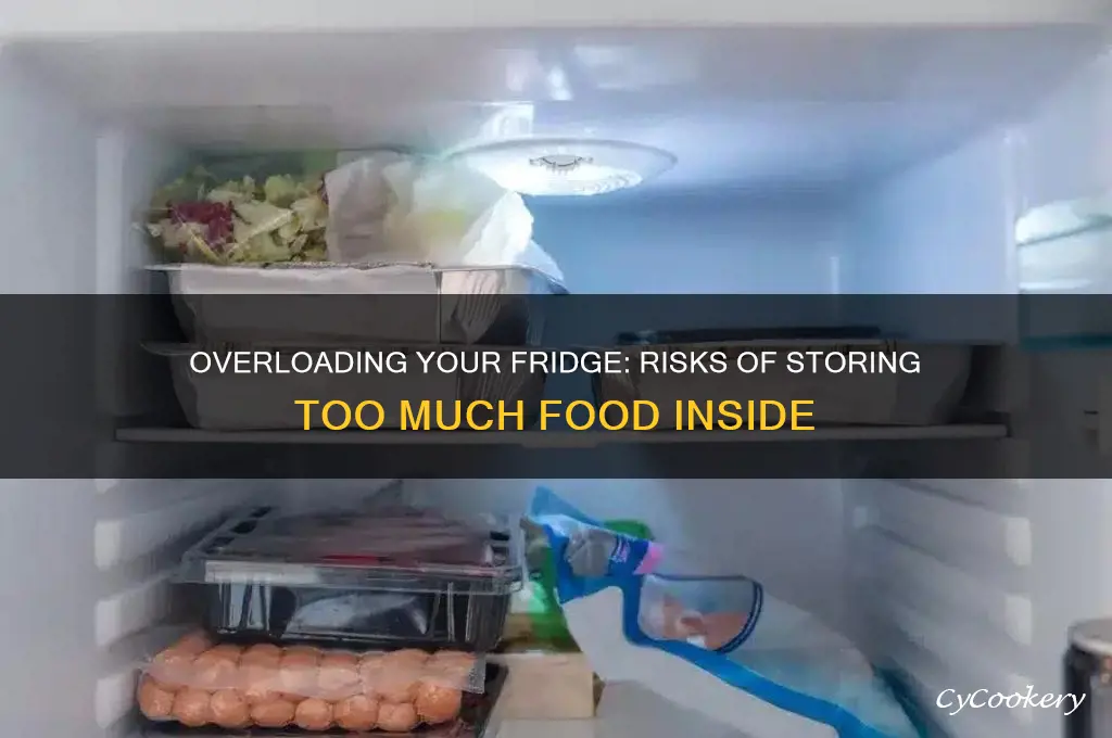 can you put too much food in a refrigerator