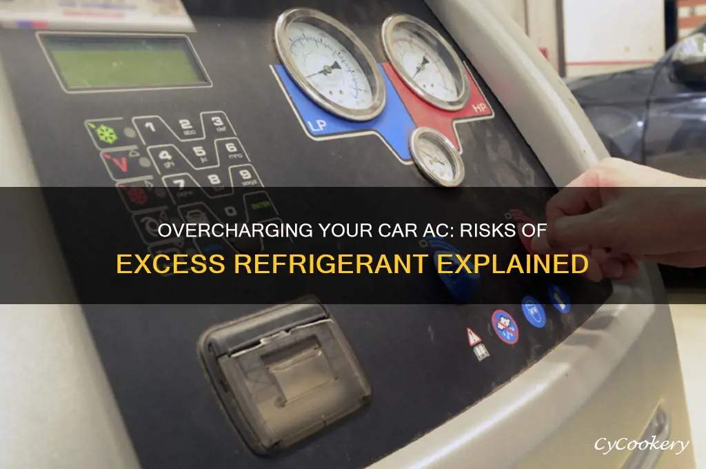 can you put too much refrigerant car ac