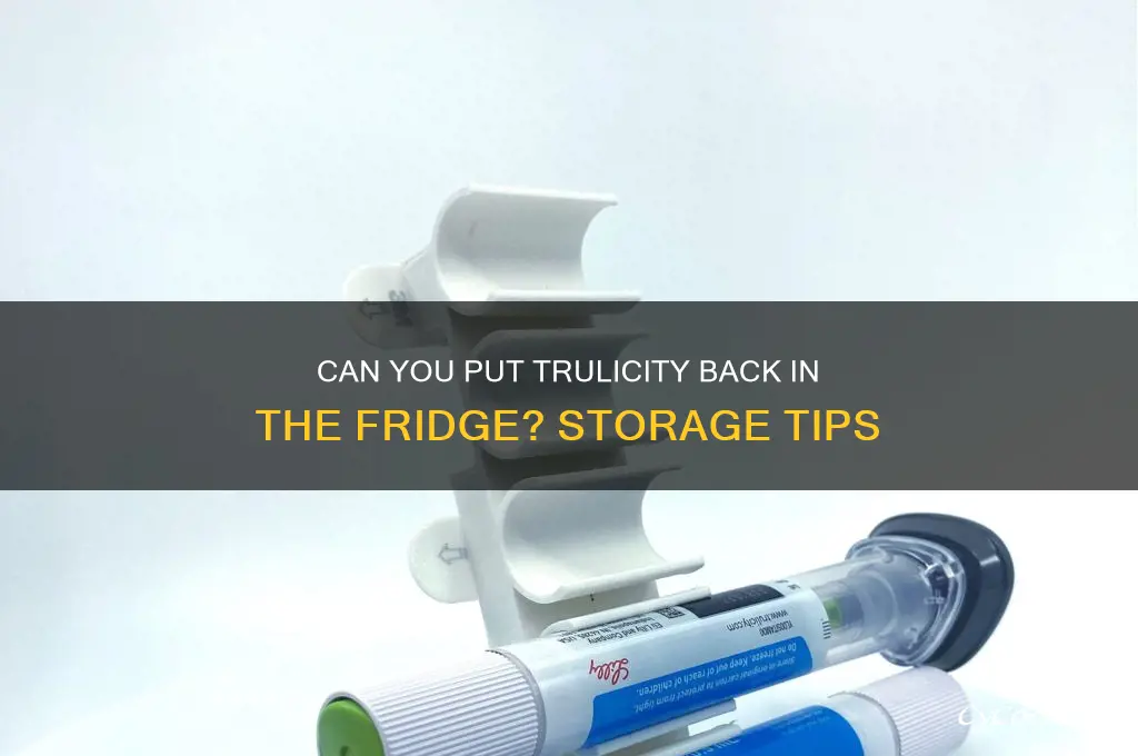 can you put trulicity back in the refrigerator