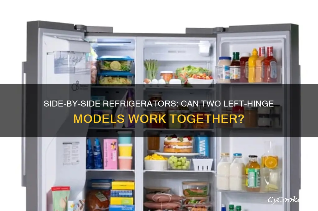 can you put two left hinge refrigerators side by side
