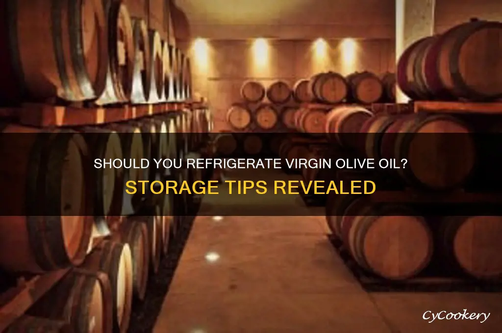 can you put virgin olive in the refrigerator
