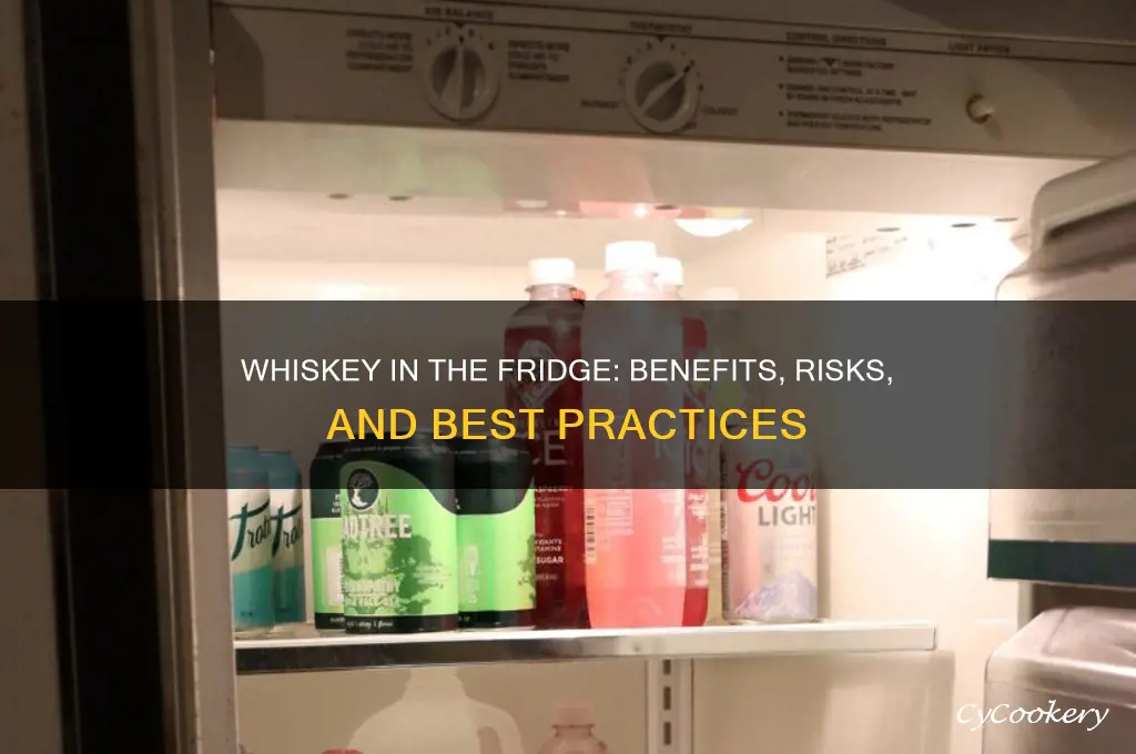 can you put whiskey in the refrigerator
