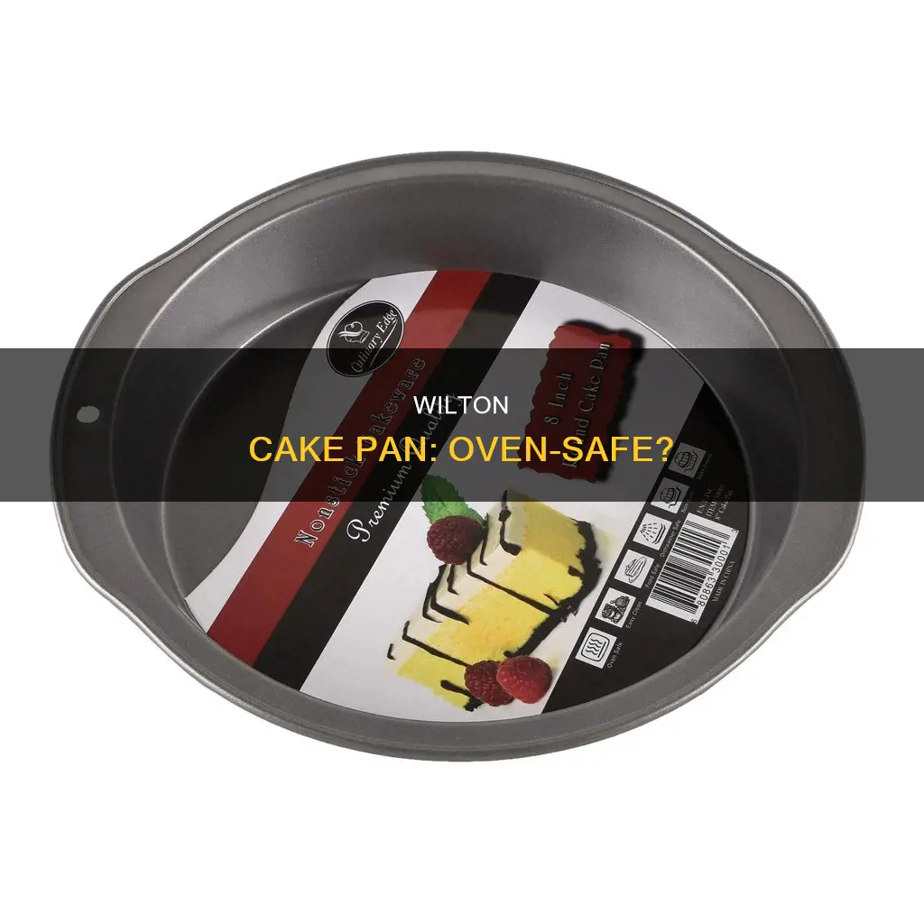 can you put wilton cake pan in the oven