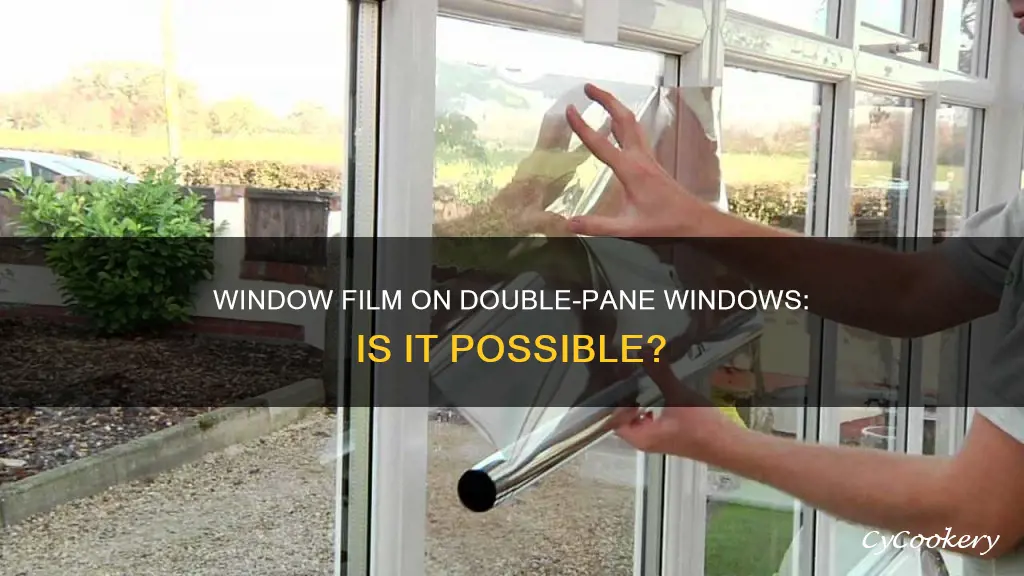 can you put window film on double pane windows