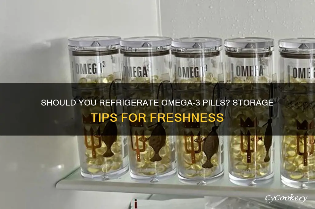 can you put your omega 3 pill in the refrigerator