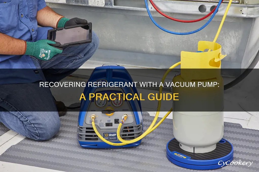 can you recover refrigerant with a vacuum pump