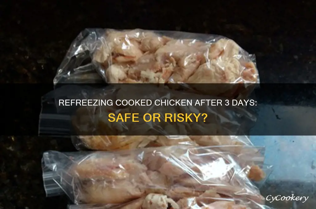 can you refreeze cooked chicjen after refrigerated 3 days