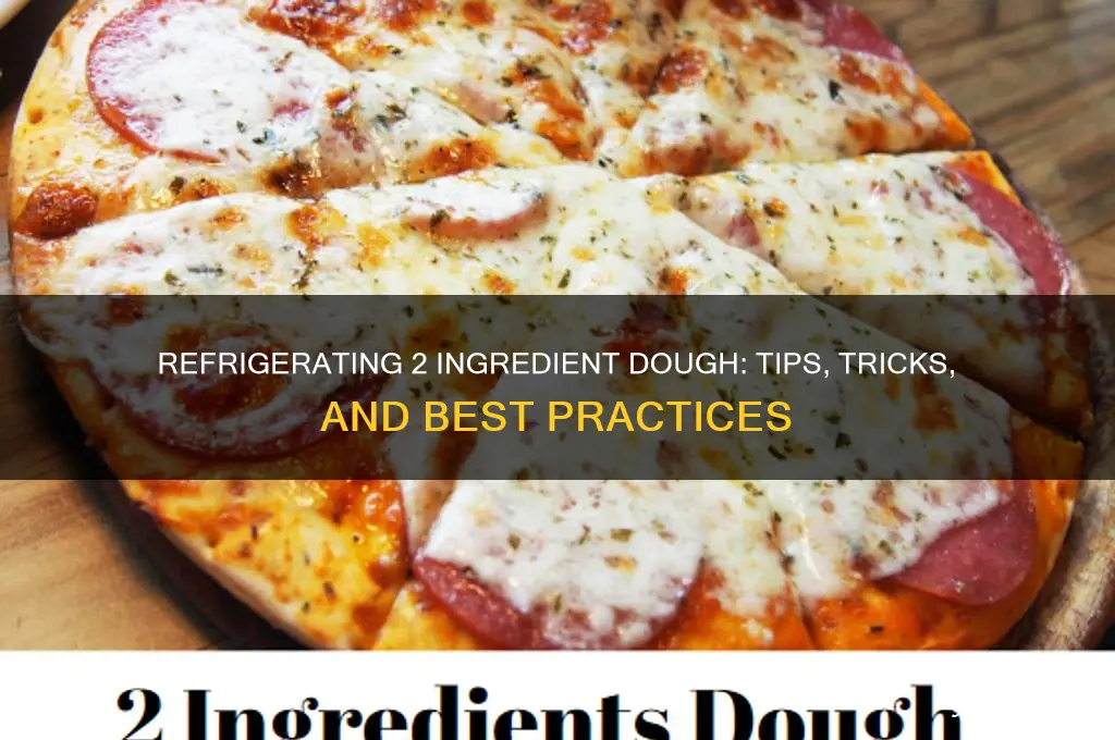 can you refrigerate 2 ingredient dough