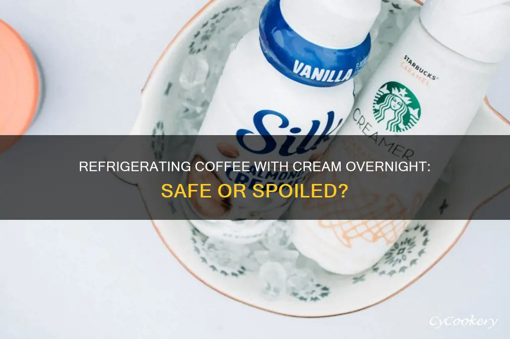 can you refrigerate a coffee with cream overnight