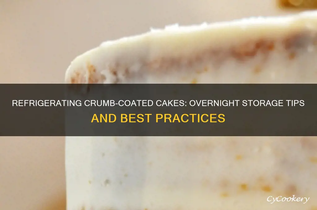 can you refrigerate a crumb coated cake overnight