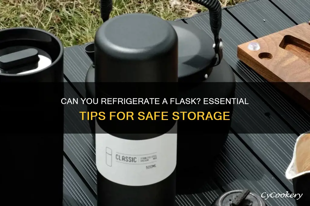 can you refrigerate a flask