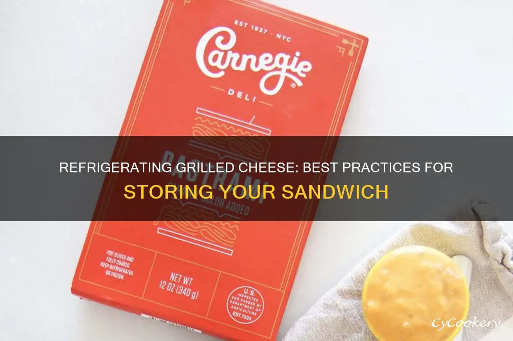 can you refrigerate a grilled cheese sandwich