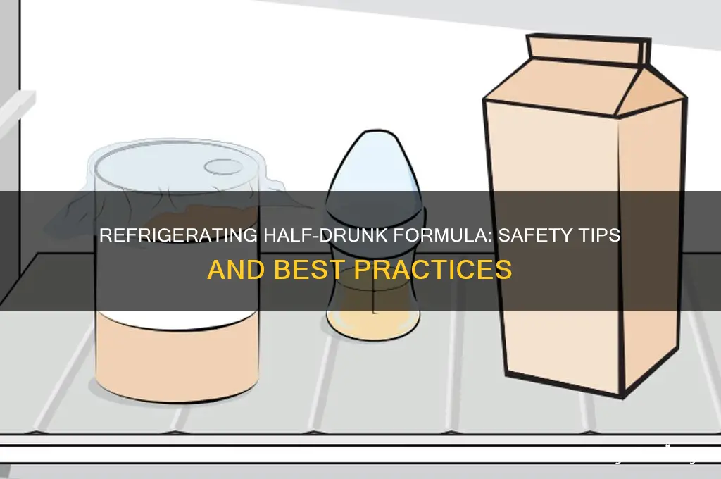 can you refrigerate a half drunk bottle of formula