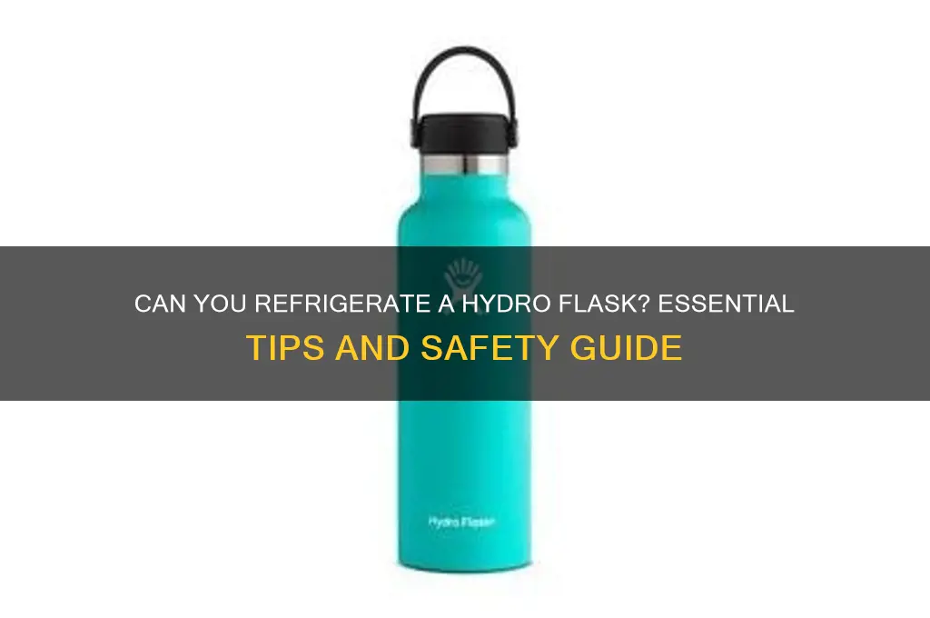 can you refrigerate a hydroflask