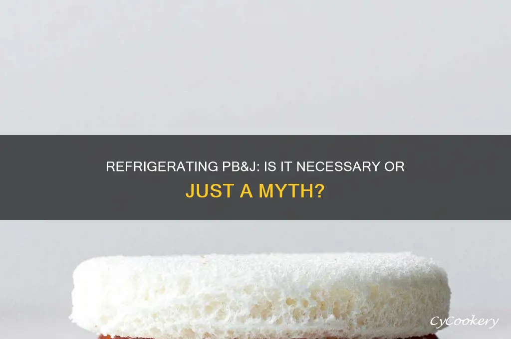 can you refrigerate a pb&j