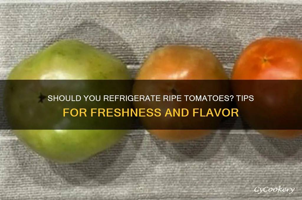 can you refrigerate a ripe tomato