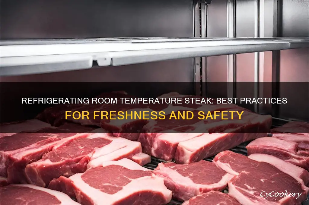 can you refrigerate a room temperature steak
