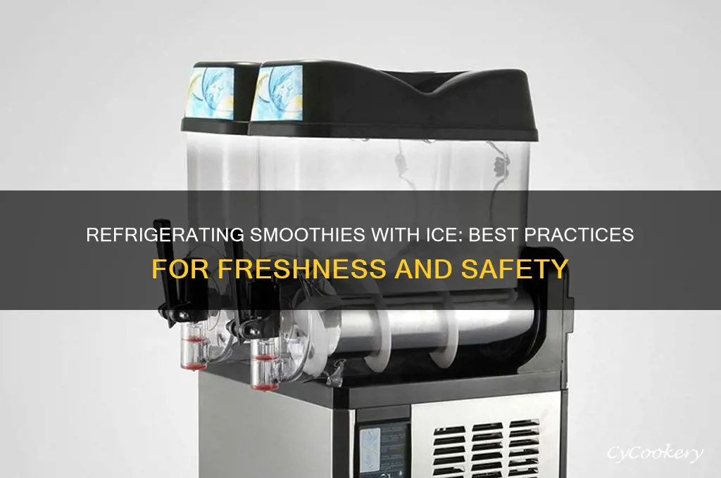 can you refrigerate a smoothie with ice