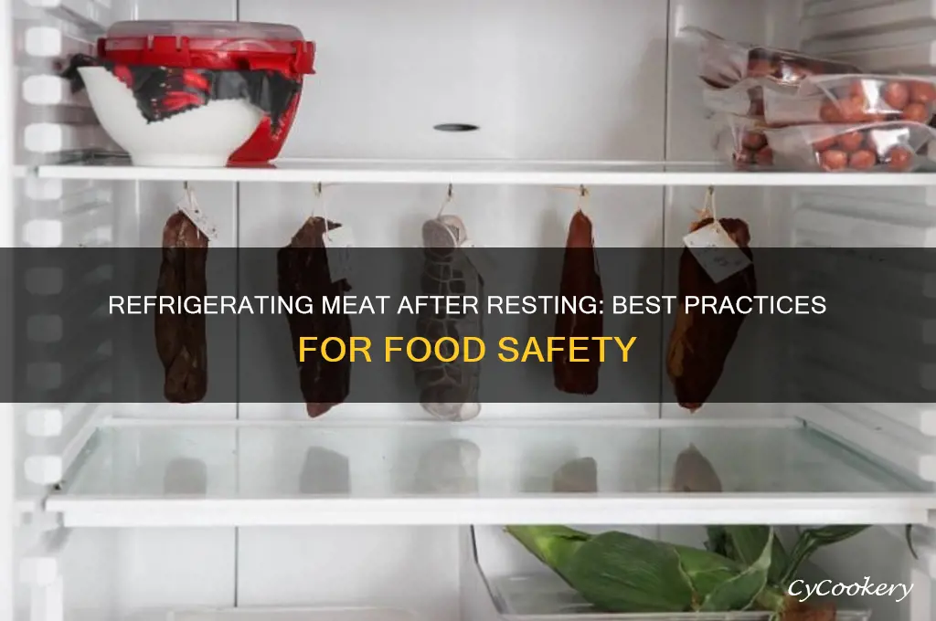 can you refrigerate after letting meat rest