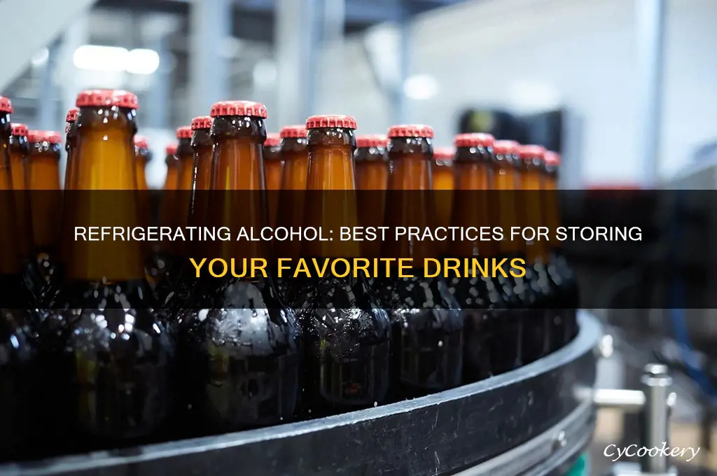 can you refrigerate alcohol