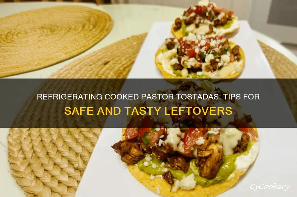 can you refrigerate already cooked pastor tostadas