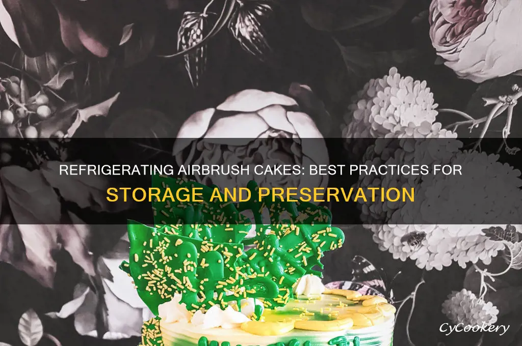 can you refrigerate an airbrush cake