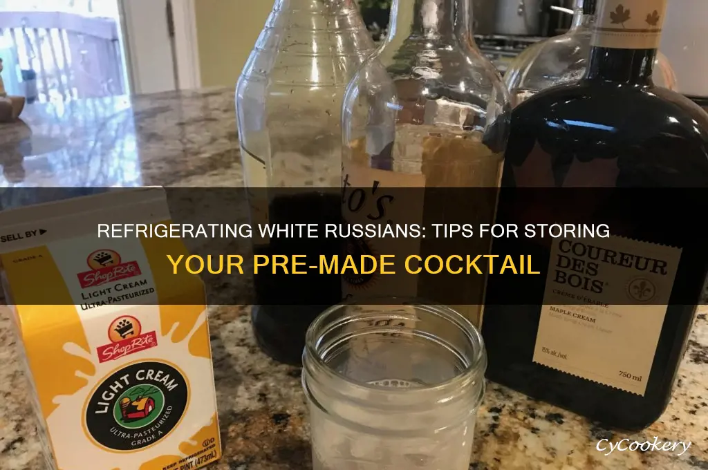 can you refrigerate an already made white russian
