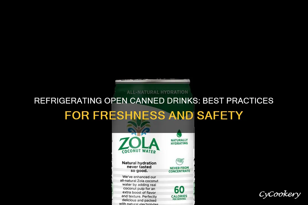 can you refrigerate an open canned drink