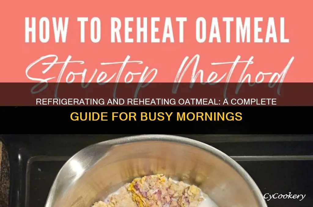 can you refrigerate and reheat oatmeal