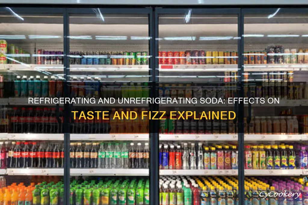 can you refrigerate and unrefrigerate soda