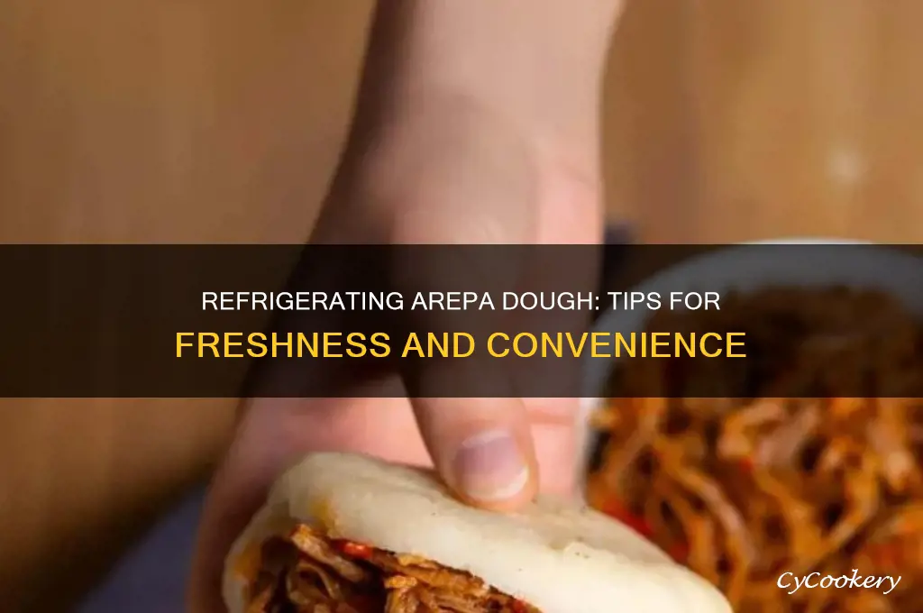 can you refrigerate arepa dough