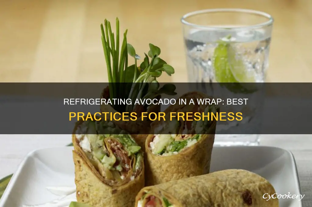 can you refrigerate avacado in a wrap