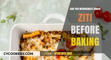Refrigerating Baked Ziti Before Baking: Tips and Best Practices