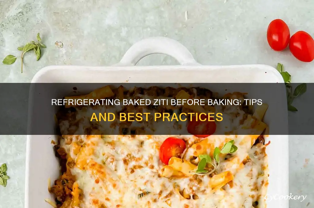 can you refrigerate baked ziti before baking