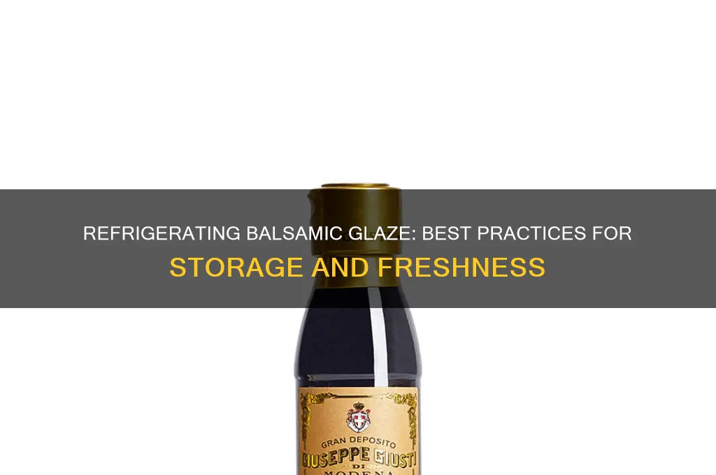 can you refrigerate balsamic glaze