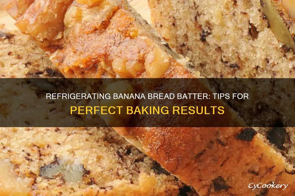 can you refrigerate banana bread batter before baking