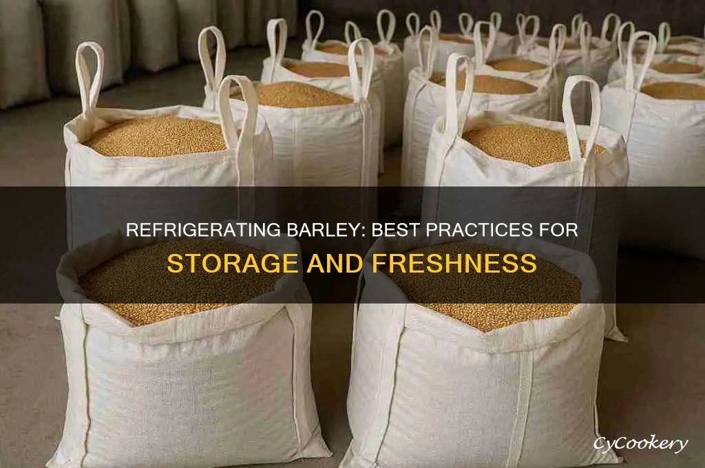 can you refrigerate barley