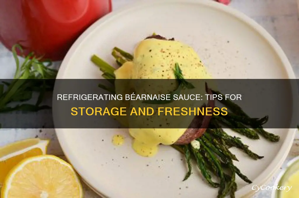 can you refrigerate bearnaise sauce